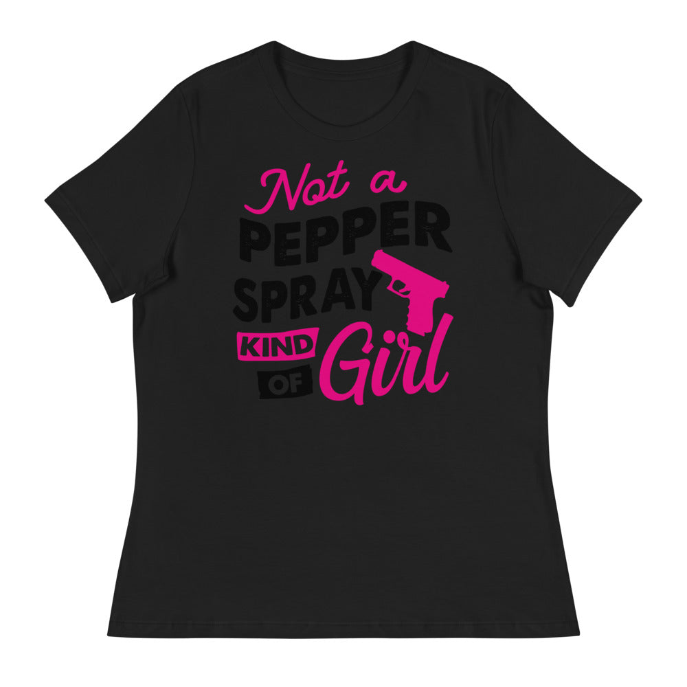 Not A Pepper Spray Kind of Girl Women's Relaxed T-Shirt