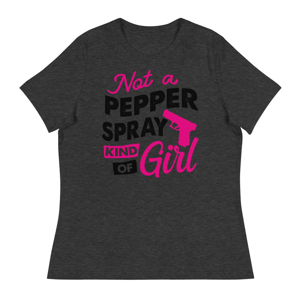 Not A Pepper Spray Kind of Girl Women's Relaxed T-Shirt