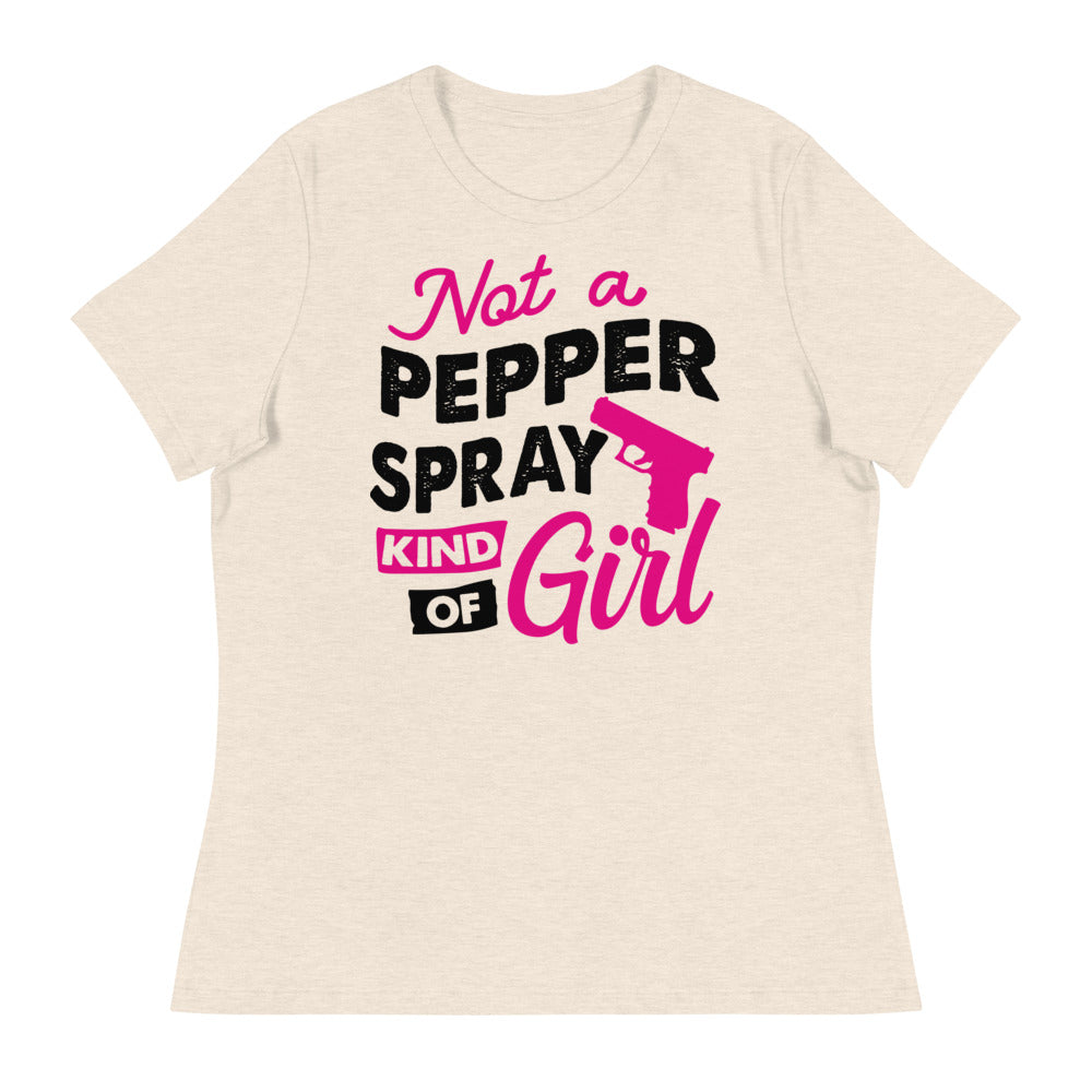 Not A Pepper Spray Kind of Girl Women's Relaxed T-Shirt
