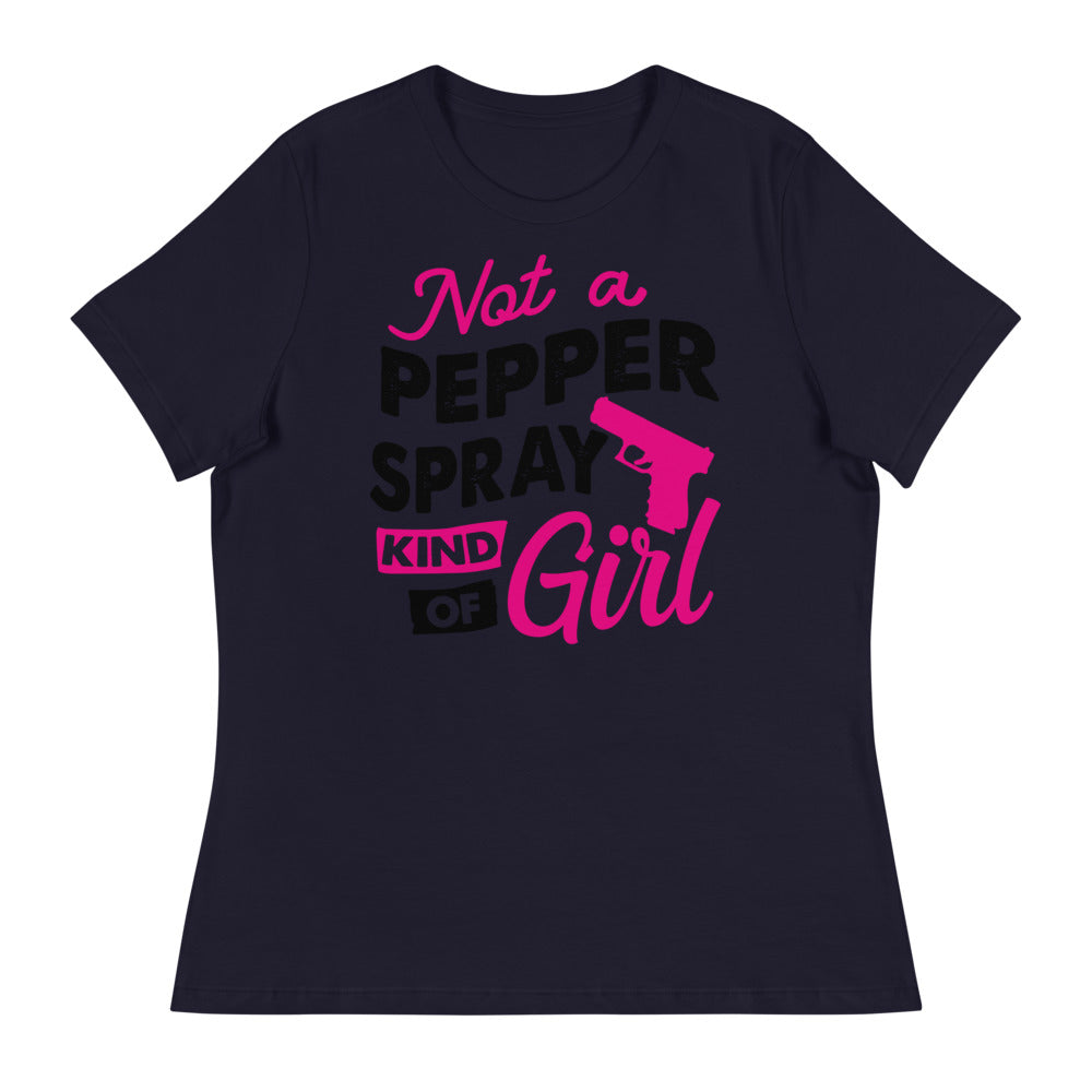 Not A Pepper Spray Kind of Girl Women's Relaxed T-Shirt