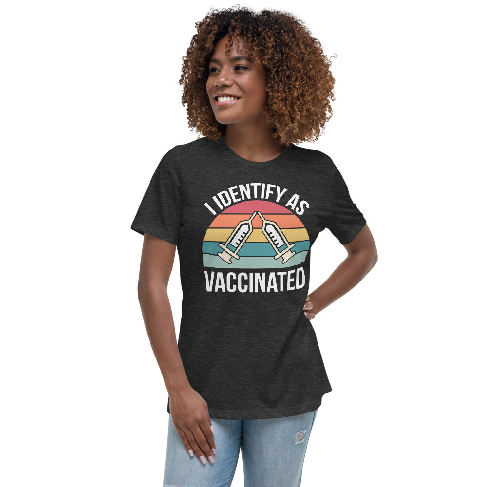 I Identify as Vaccinated Women's Relaxed T-Shirt