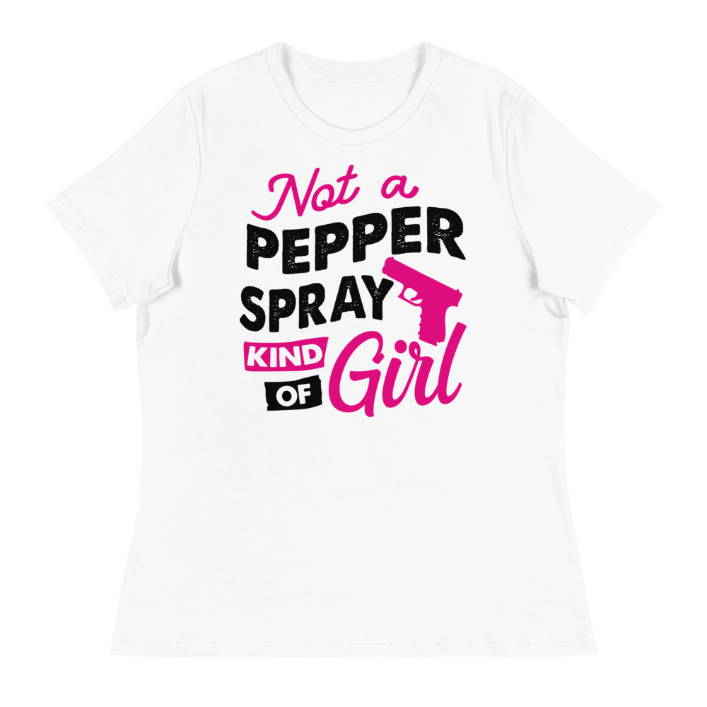 Not A Pepper Spray Kind of Girl Women's Relaxed T-Shirt